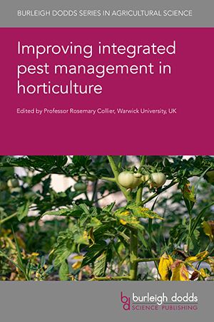 Improving integrated pest management in horticulture. Edited by Professor Rosemary Collier, Warwick University, UK. ISBN-13: 9781786767530, 486 pages, 15 March 2022